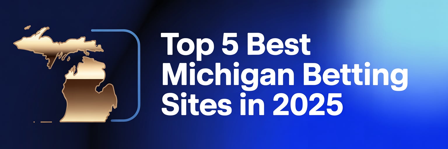 Top 5 Best Michigan Betting Sites in 2025
